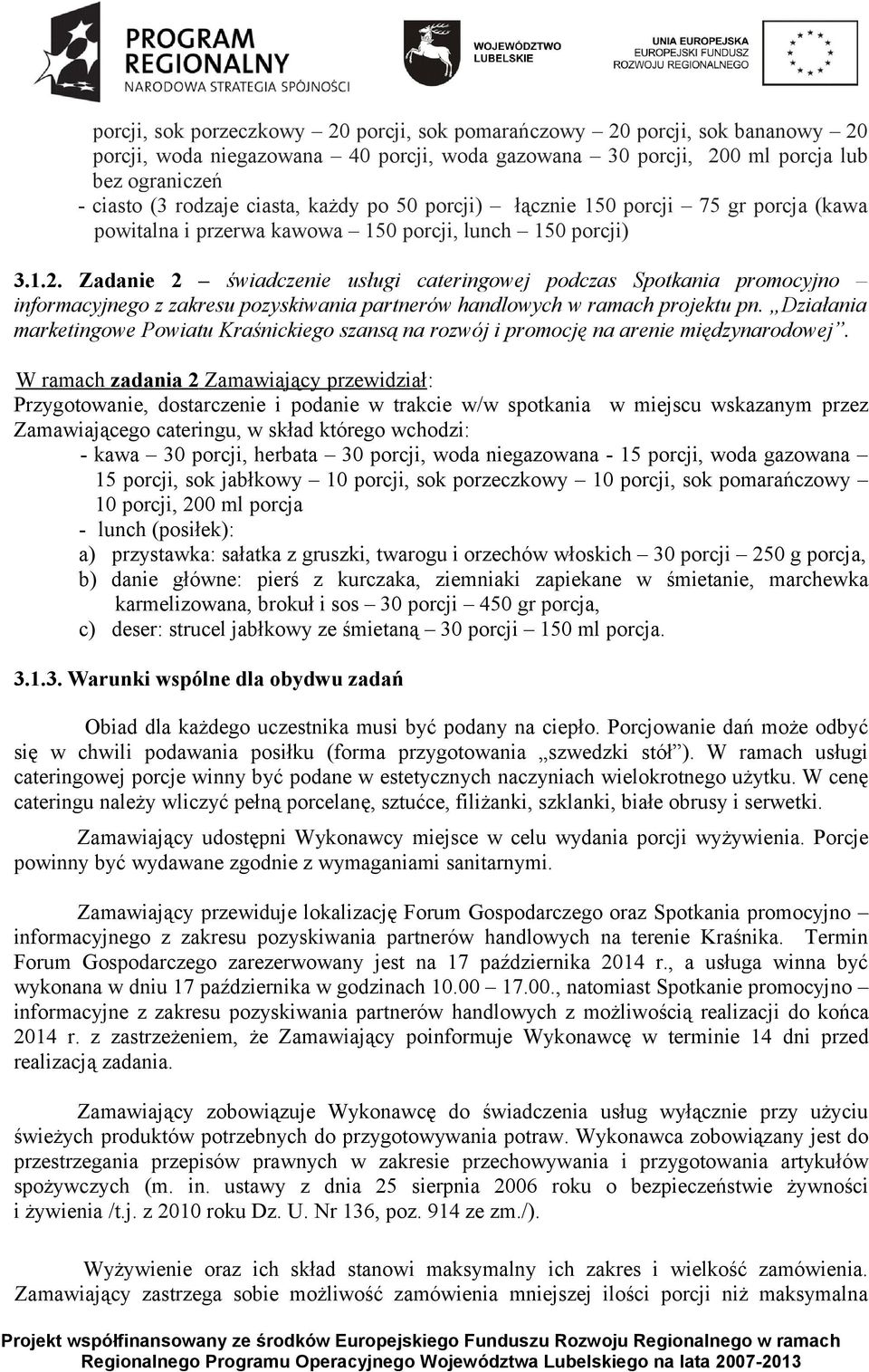 Zadanie 2 świadczenie usługi cateringowej podczas Spotkania promocyjno informacyjnego z zakresu pozyskiwania partnerów handlowych w ramach projektu pn.