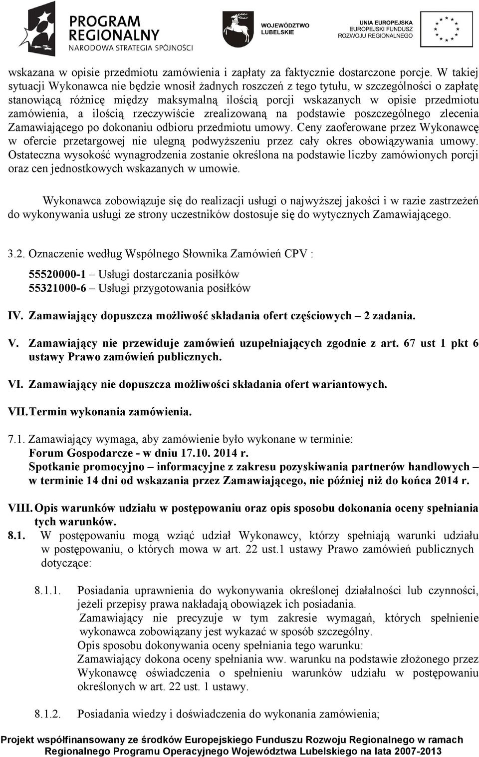 a ilością rzeczywiście zrealizowaną na podstawie poszczególnego zlecenia Zamawiającego po dokonaniu odbioru przedmiotu umowy.