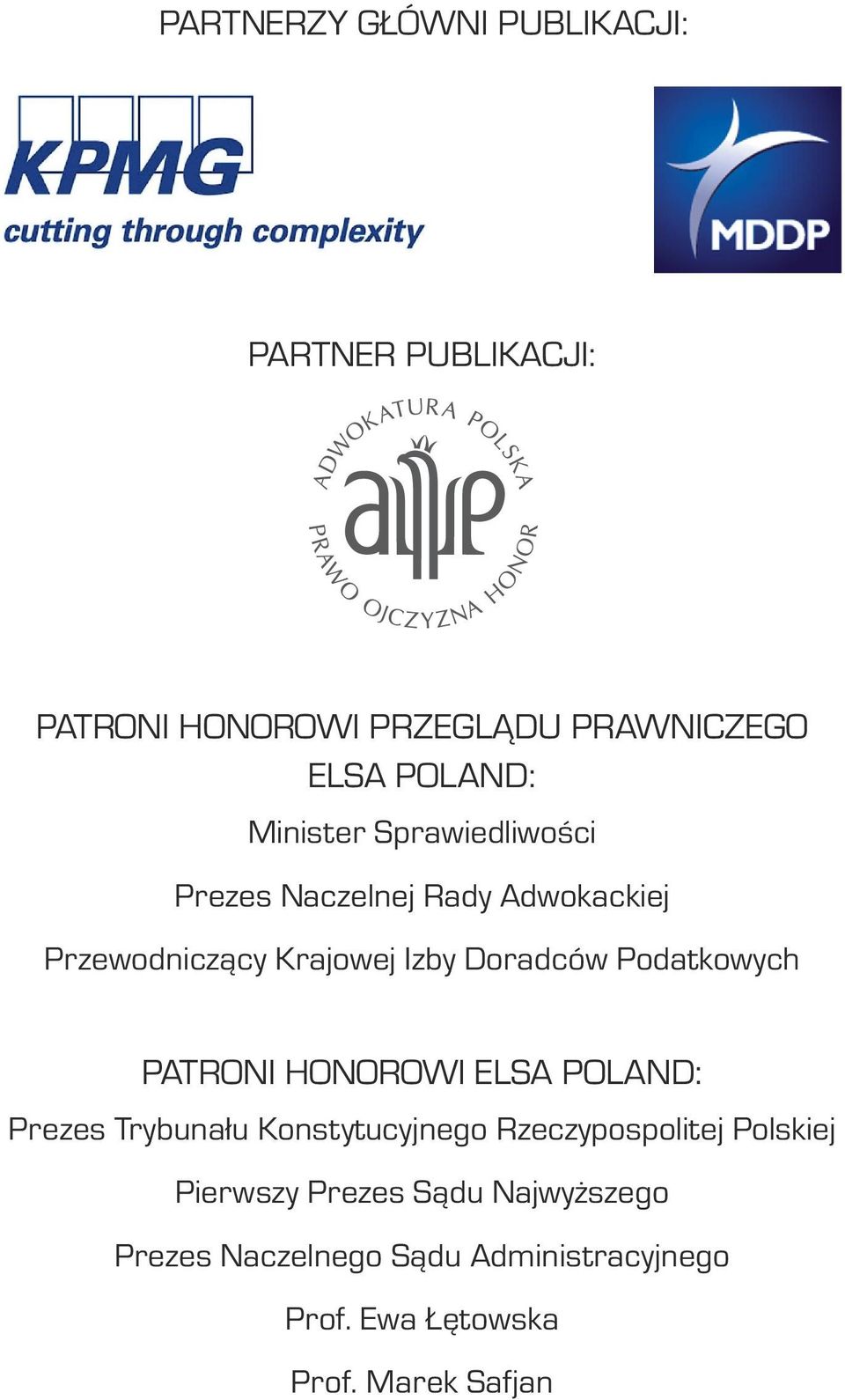 Podatkowych PATRONI HONOROWI ELSA POLAND: Prezes Trybunału Konstytucyjnego Rzeczypospolitej Polskiej