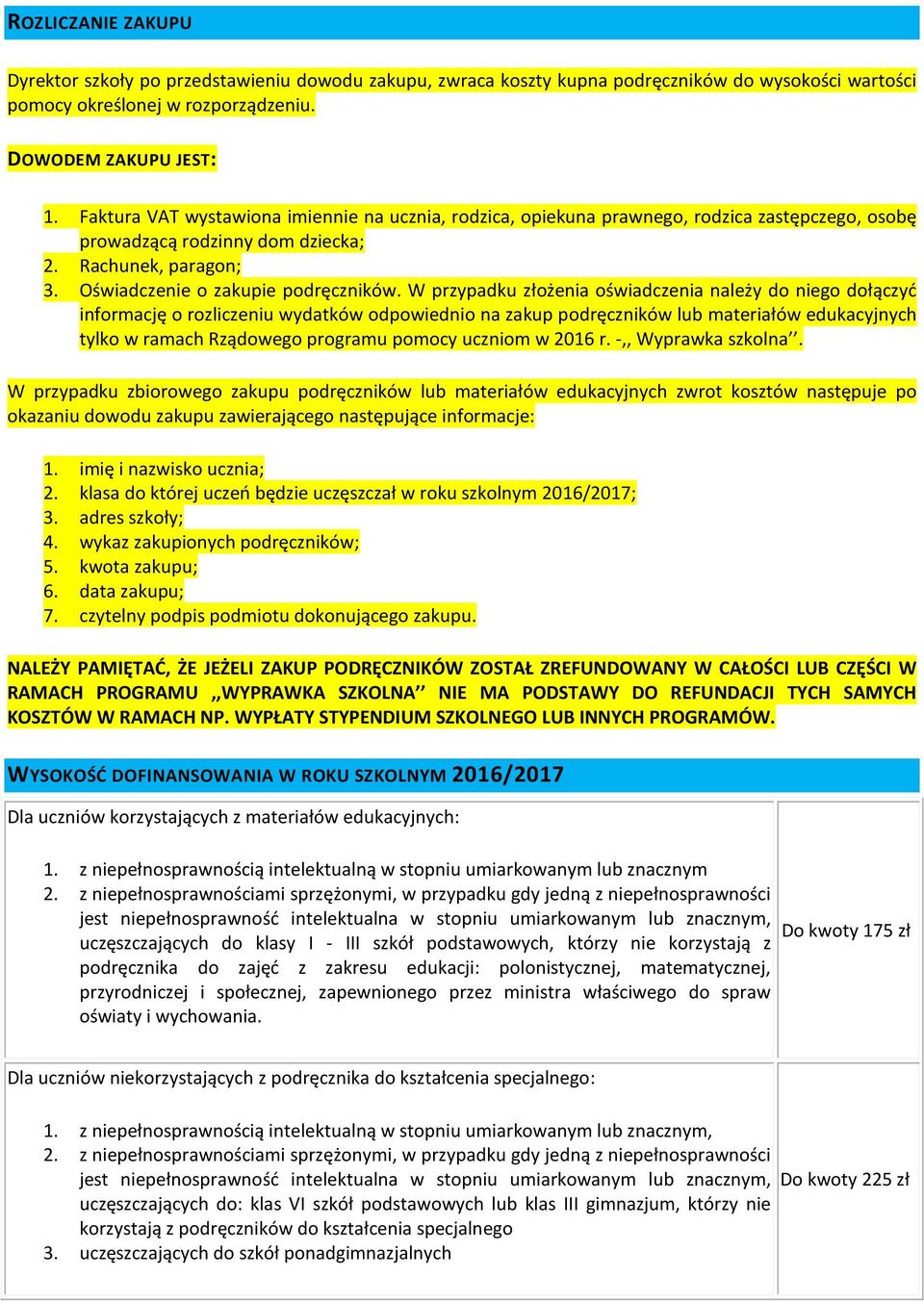 W przypadku złożenia oświadczenia należy do niego dołączyć informację o rozliczeniu wydatków odpowiednio na zakup podręczników lub materiałów edukacyjnych tylko w ramach Rządowego programu pomocy