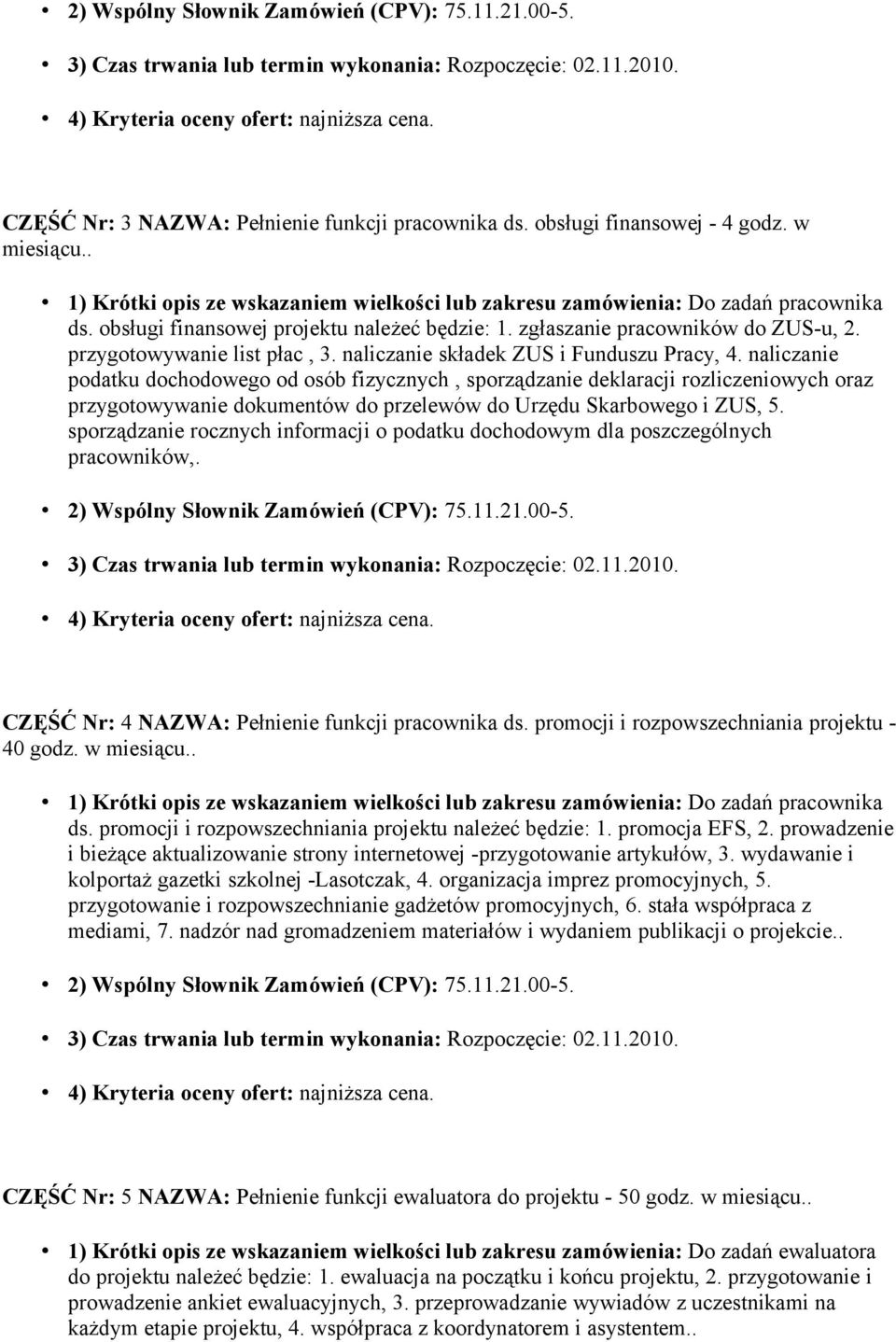 naliczanie podatku dochodowego od osób fizycznych, sporządzanie deklaracji rozliczeniowych oraz przygotowywanie dokumentów do przelewów do Urzędu Skarbowego i ZUS, 5.