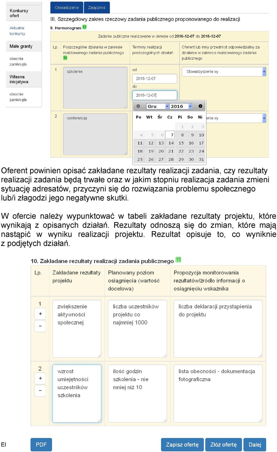 negatywne skutki. W ofercie należy wypunktować w tabeli zakładane rezultaty projektu, które wynikają z opisanych działań.