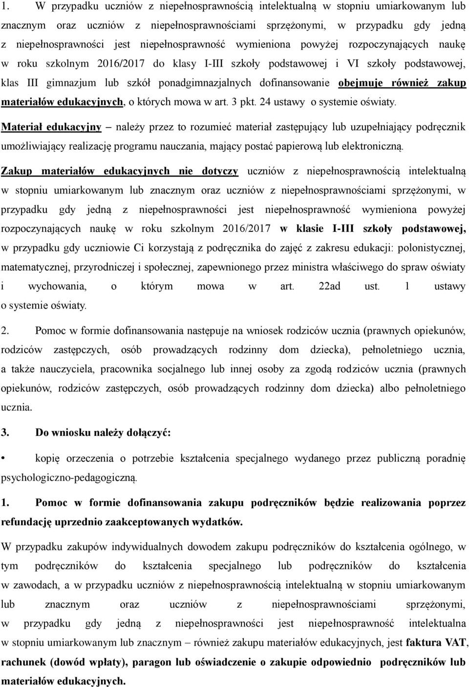 również zakup materiałów edukacyjnych, o których mowa w art. 3 pkt. 24 ustawy o systemie oświaty.