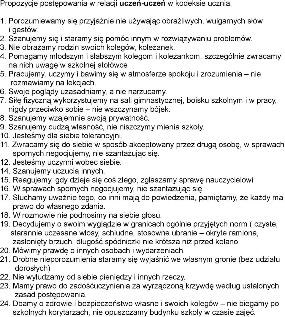 Pomagamy młodszym i słabszym kolegom i koleżankom, szczególnie zwracamy na nich uwagę w szkolnej stołówce 5.