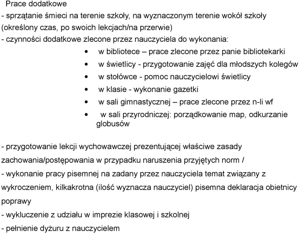 gimnastycznej prace zlecone przez n-li wf w sali przyrodniczej: porządkowanie map, odkurzanie globusów - przygotowanie lekcji wychowawczej prezentującej właściwe zasady zachowania/postępowania w