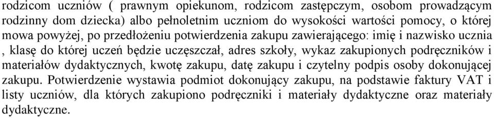 szkoły, wykaz zakupionych podręczników i materiałów dydaktycznych, kwotę zakupu, datę zakupu i czytelny podpis osoby dokonującej zakupu.