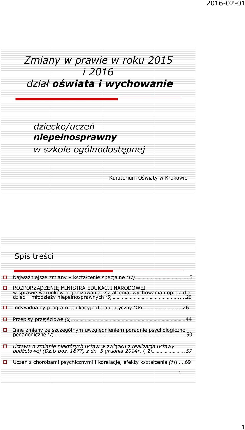 3 ROZPORZĄDZENIE MINISTRA EDUKACJI NARODOWEJ w sprawie warunków organizowania kształcenia, wychowania i opieki dla dzieci i młodzieży niepełnosprawnych (5).