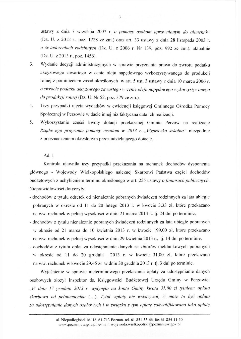 Wydanie decyzji administracyjnych w sprawie przyznania prawa do zwrotu podatku akcyzowego zawartego w cenie oleju napędowego wykorzystywanego do produkcji rolnej z pominięciem zasad określonych w art.