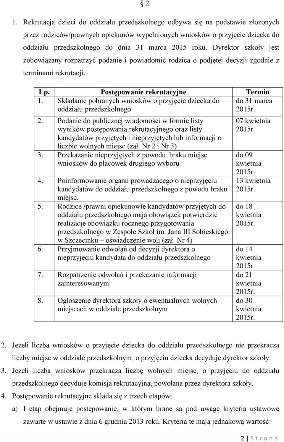 Składanie pobranych wniosków o przyjęcie dziecka do do 31 marca oddziału przedszkolnego 2.