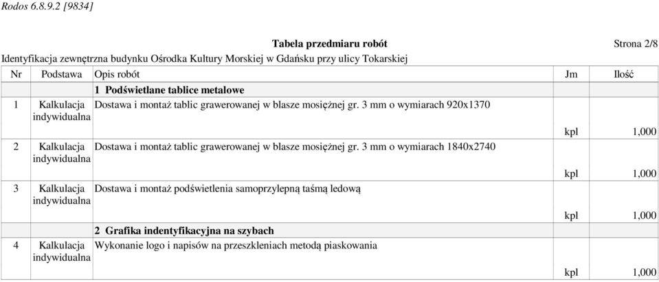 3 mm o wymiarach 920x1370 indywidualna 2 Kalkulacja Dostawa i montaż tablic  3 mm o wymiarach 1840x2740 indywidualna 3 Kalkulacja Dostawa i