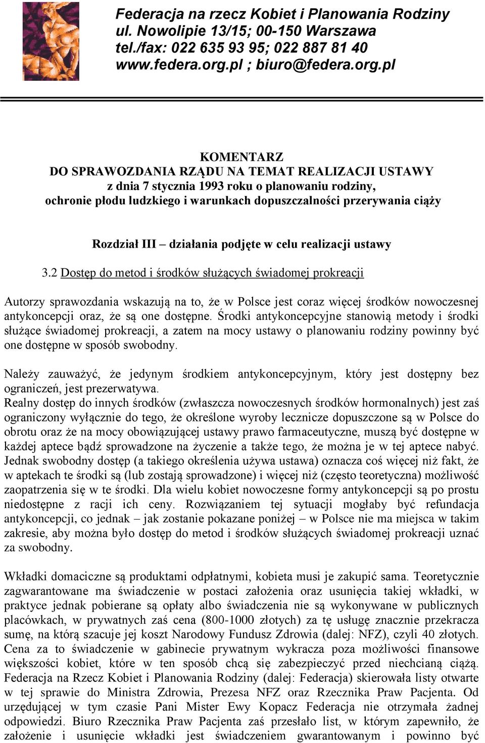pl KOMENTARZ DO SPRAWOZDANIA RZĄDU NA TEMAT REALIZACJI USTAWY z dnia 7 stycznia 1993 roku o planowaniu rodziny, ochronie płodu ludzkiego i warunkach dopuszczalności przerywania ciąży Rozdział III