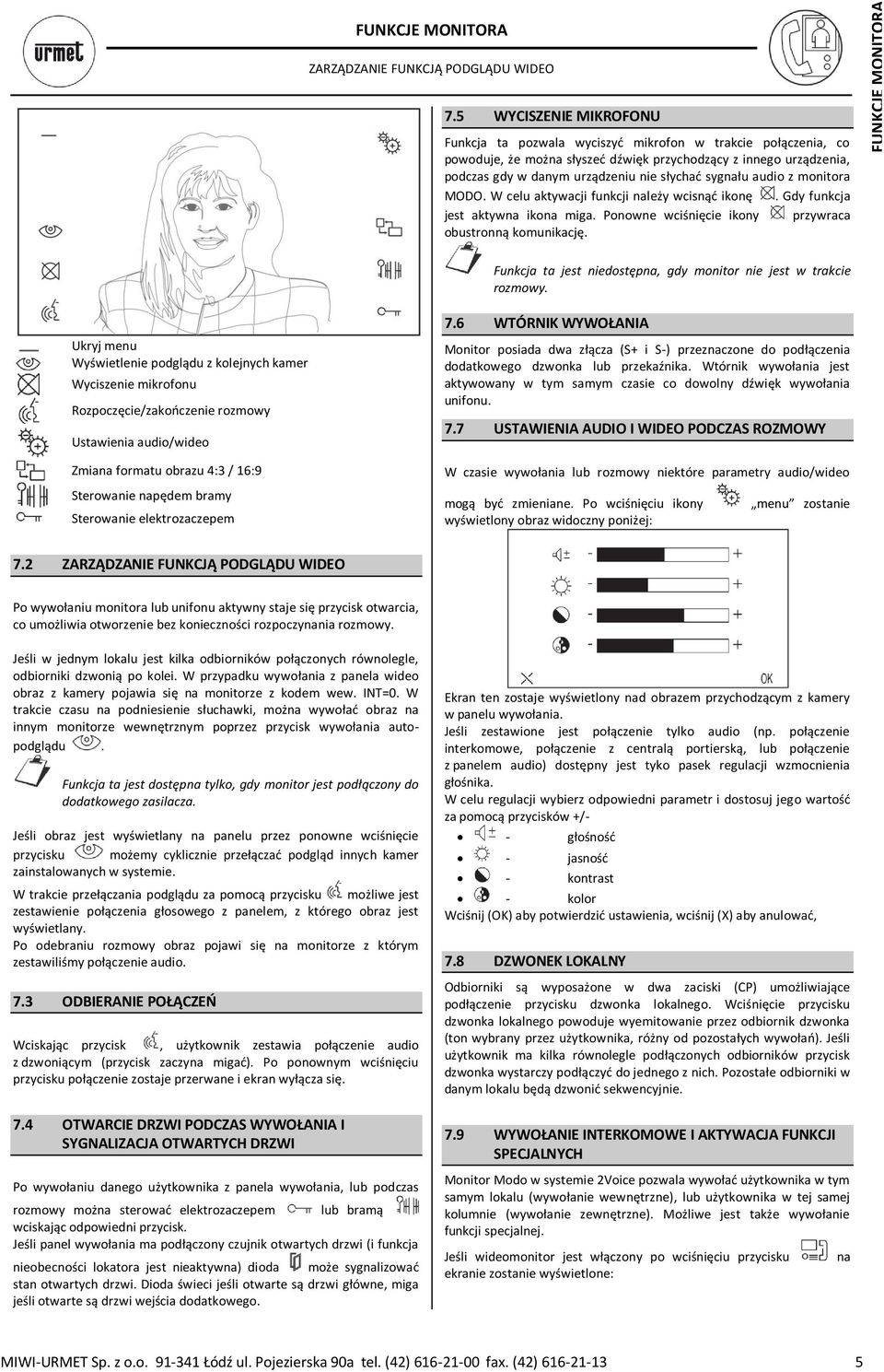 sygnału audio z monitora MODO. W celu aktywacji funkcji należy wcisnąć ikonę. Gdy funkcja jest aktywna ikona miga. Ponowne wciśnięcie ikony przywraca obustronną komunikację.