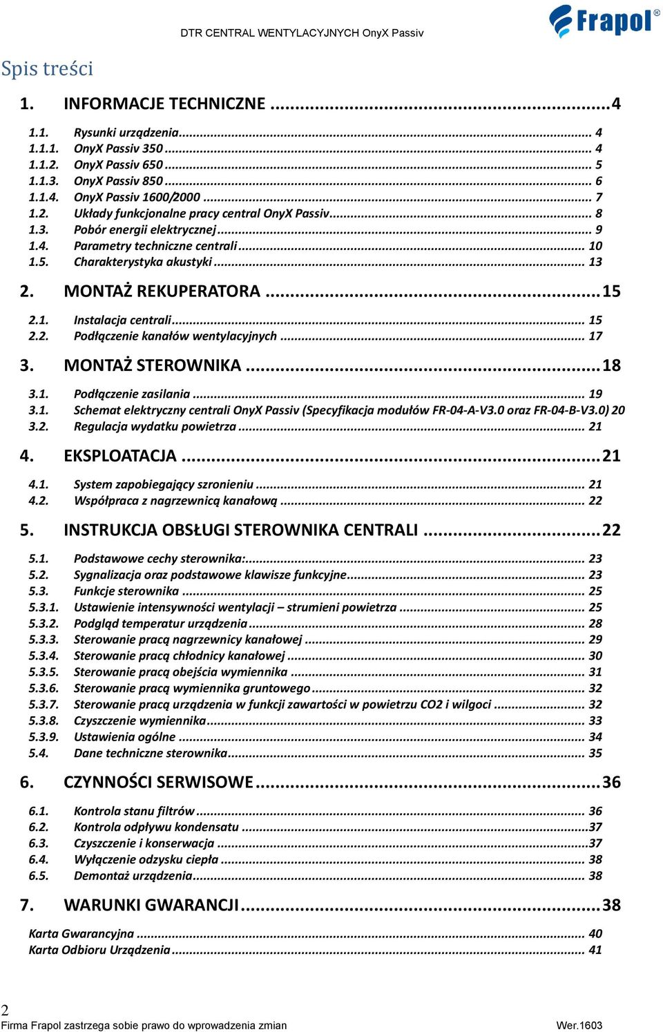 .. 15 2.1. Instalacja centrali... 15 2.2. Podłączenie kanałów wentylacyjnych... 17 3. MONTAŻ STEROWNIKA... 18 3.1. Podłączenie zasilania... 19 3.1. Schemat elektryczny centrali OnyX Passiv (Specyfikacja modułów FR-04-A-V3.