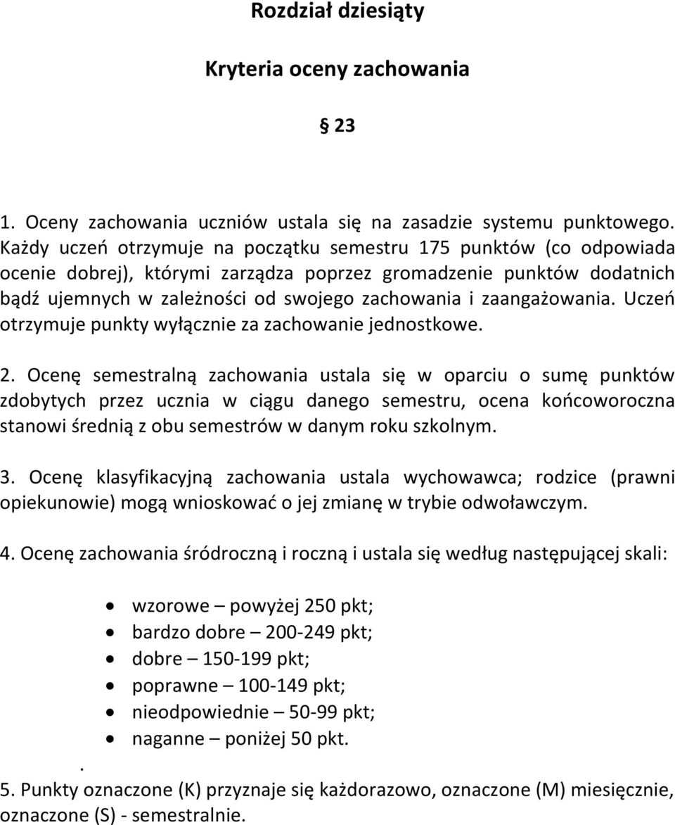 zaangażowania. Uczeń otrzymuje punkty wyłącznie za zachowanie jednostkowe. 2.