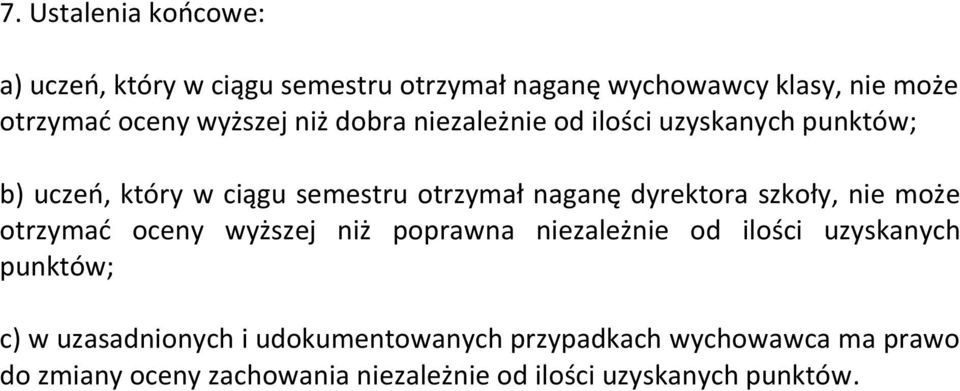 dyrektora szkoły, nie może otrzymać oceny wyższej niż poprawna niezależnie od ilości uzyskanych punktów; c) w