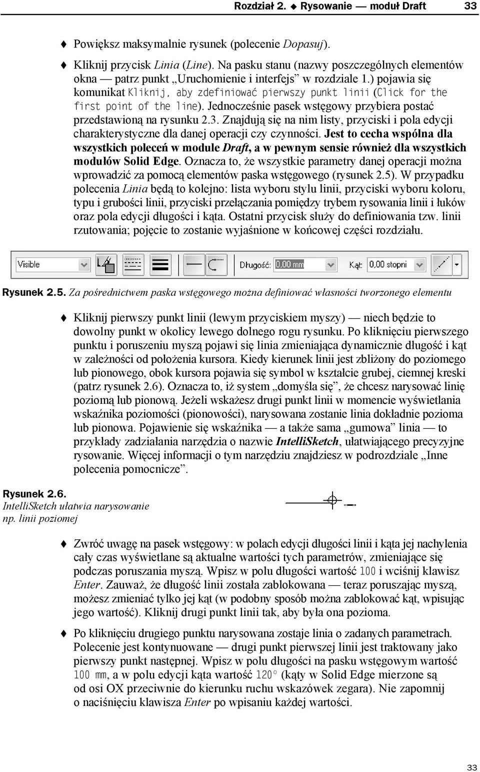 ) pojawia się komunikat Kliknij, aby zdefiniować pierwszy punkt linii (Click for the first point of the line). Jednocześnie pasek wstęgowy przybiera postać przedstawioną na rysunku 2.3.