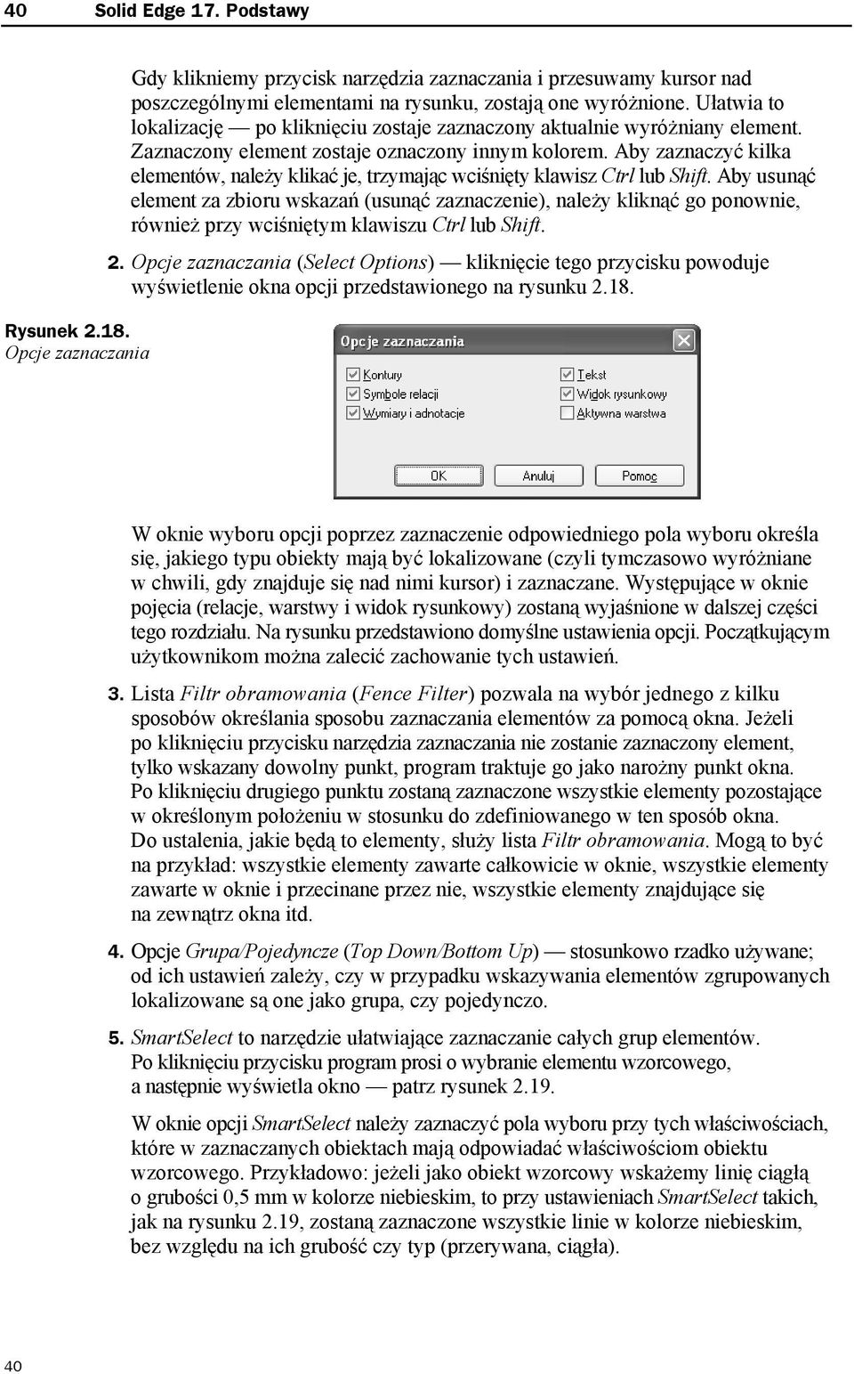 Aby zaznaczyć kilka elementów, należy klikać je, trzymając wciśnięty klawisz Ctrl lub Shift.