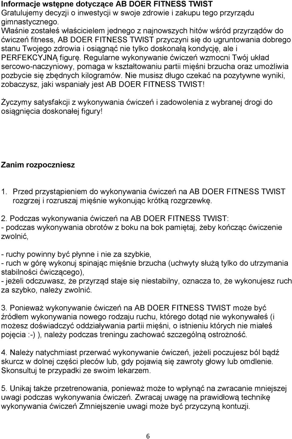 doskonałą kondycję, ale i PERFEKCYJNĄ figurę.