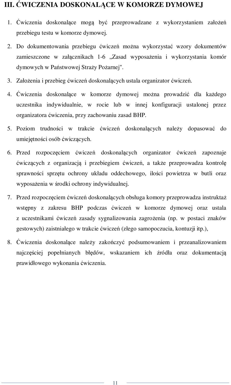 Założenia i przebieg ćwiczeń doskonalących ustala organizator ćwiczeń. 4.