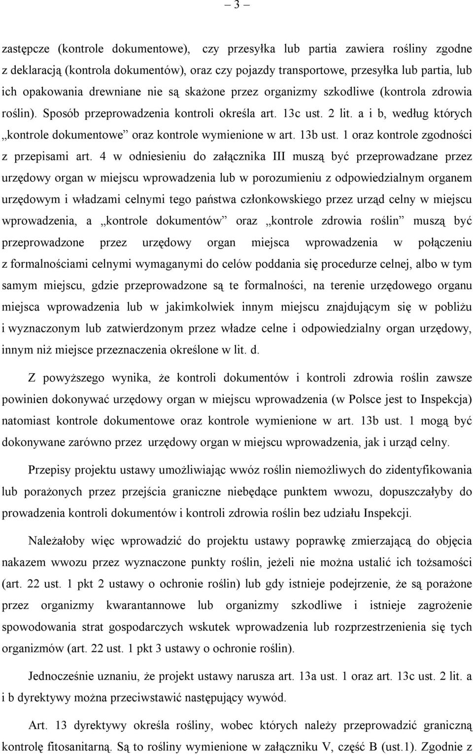 a i b, według których kontrole dokumentowe oraz kontrole wymienione w art. 13b ust. 1 oraz kontrole zgodności z przepisami art.