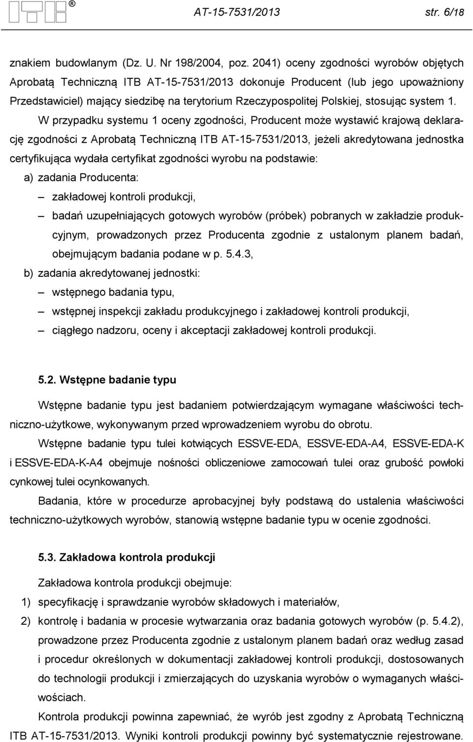 stosując system 1.