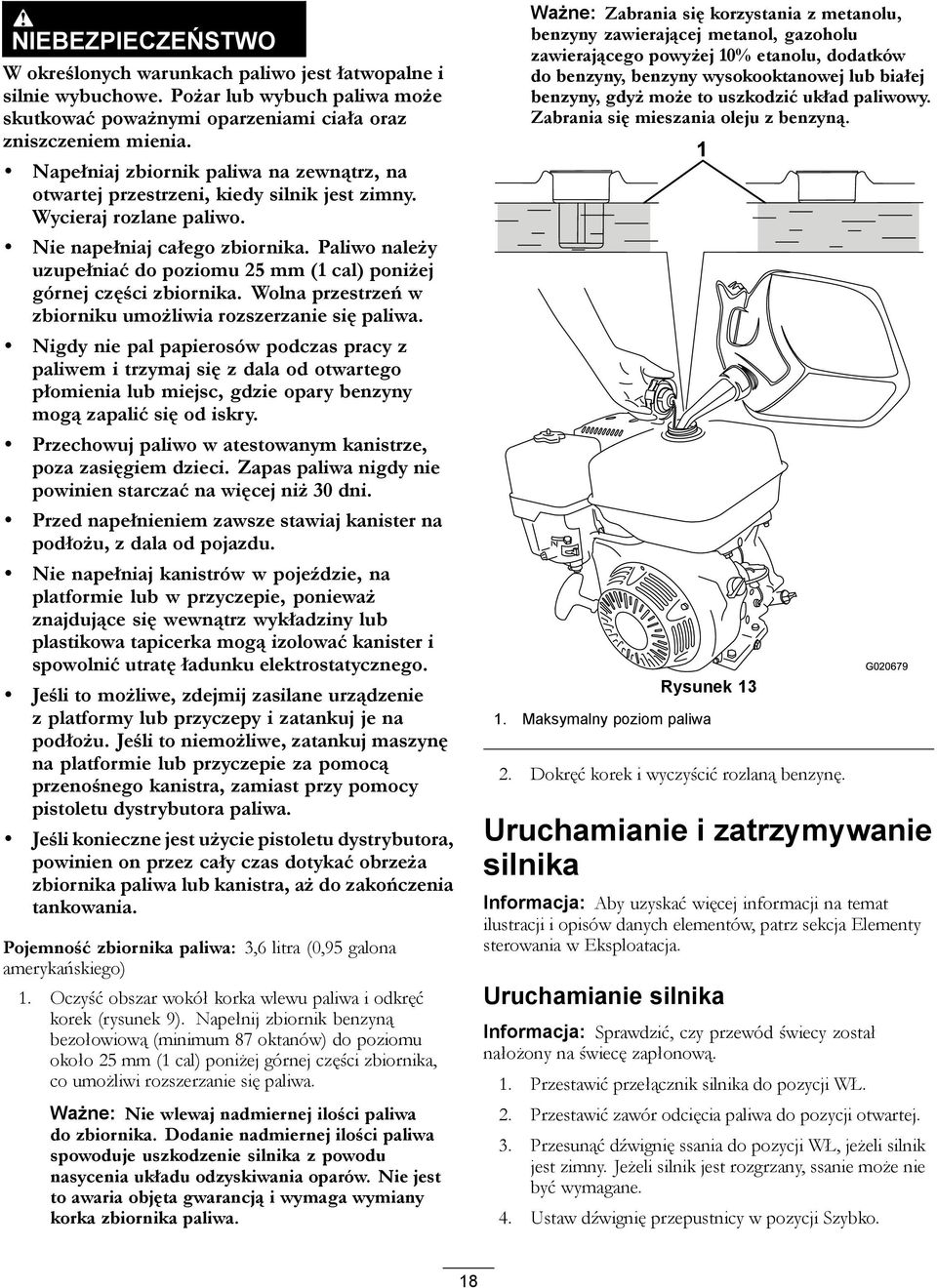 Paliwo należy uzupełniać do poziomu 25 mm (1 cal) poniżej górnej części zbiornika. Wolna przestrzeń w zbiorniku umożliwia rozszerzanie się paliwa.