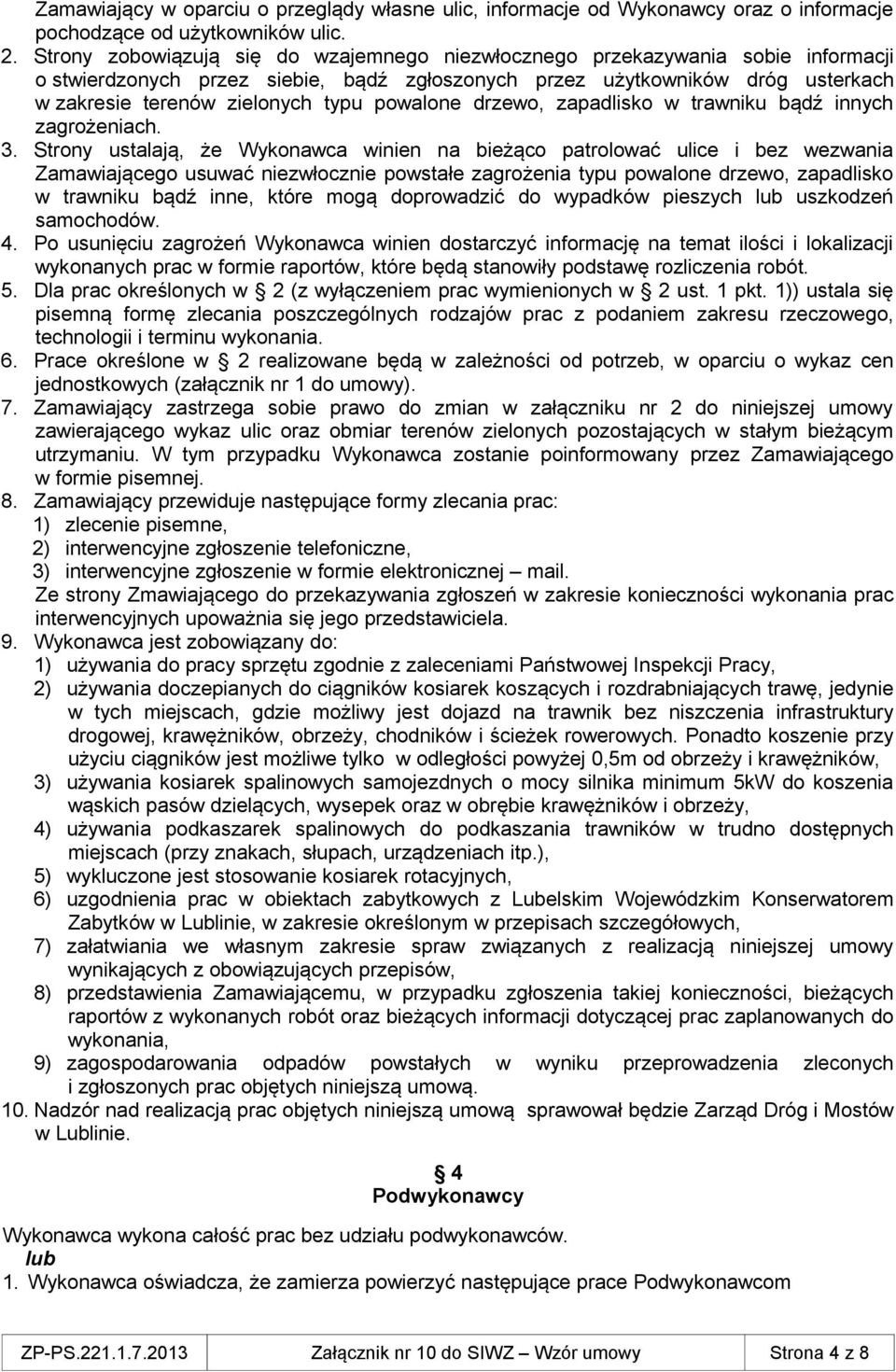 powalone drzewo, zapadlisko w trawniku bądź innych zagrożeniach. 3.
