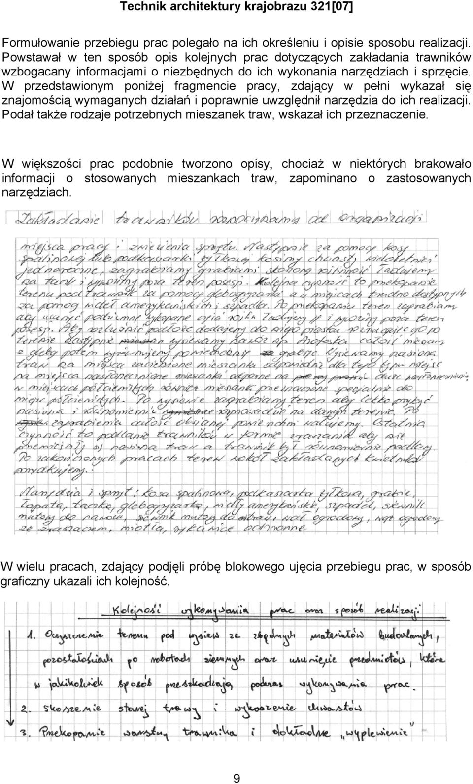 W przedstawionym poniżej fragmencie pracy, zdający w pełni wykazał się znajomością wymaganych działań i poprawnie uwzględnił narzędzia do ich realizacji.
