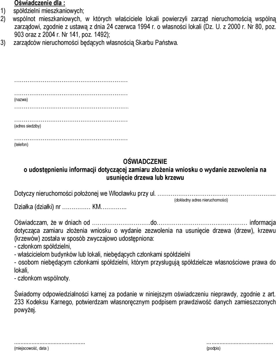 (adres siedziby) (telefon) OŚWIADCZENIE o udostępnieniu informacji dotyczącej zamiaru złożenia wniosku o wydanie zezwolenia na usunięcie drzewa lub krzewu Dotyczy nieruchomości położonej we Włocławku