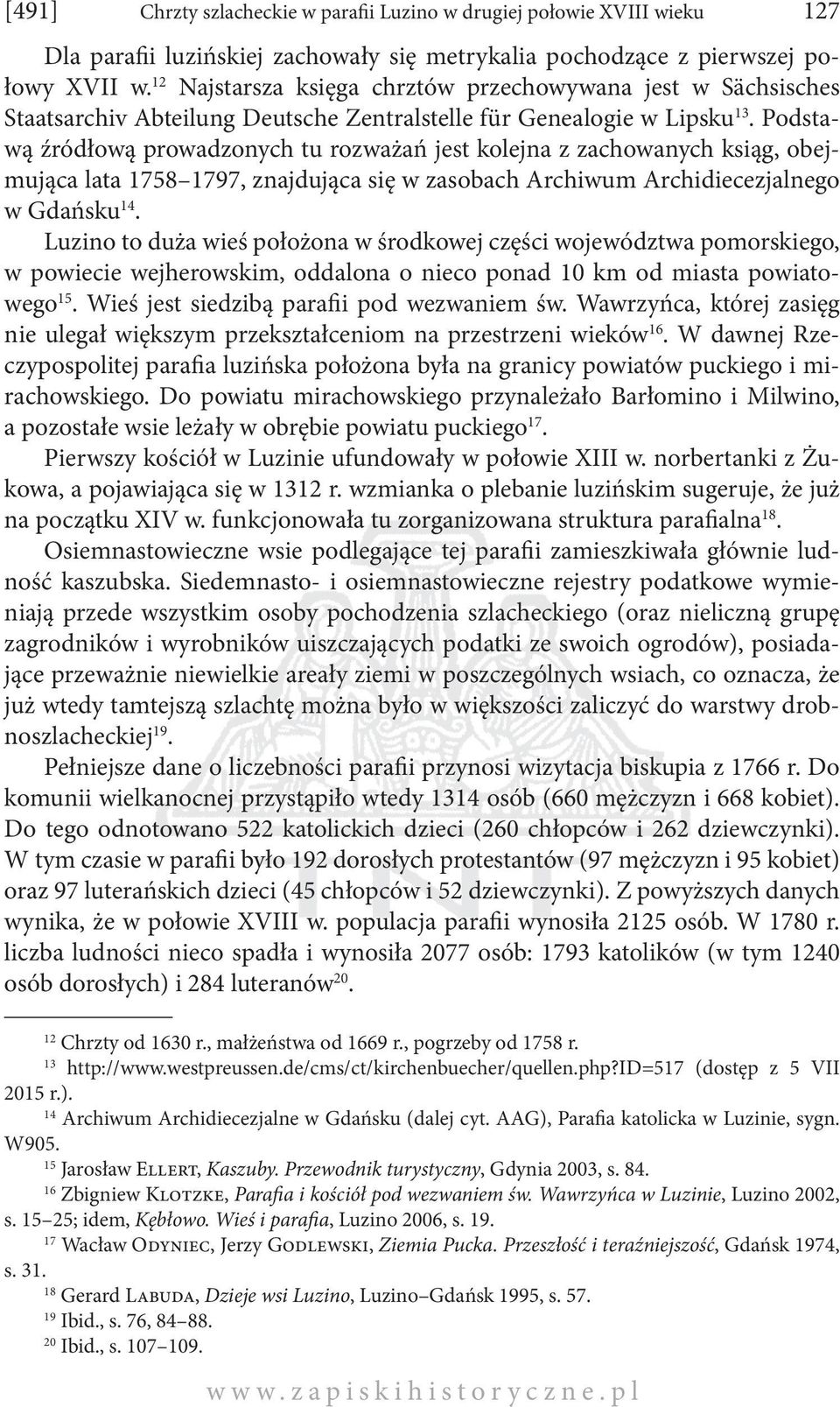 Podstawą źródłową prowadzonych tu rozważań jest kolejna z zachowanych ksiąg, obejmująca lata 1758 1797, znajdująca się w zasobach Archiwum Archidiecezjalnego w Gdańsku 14.