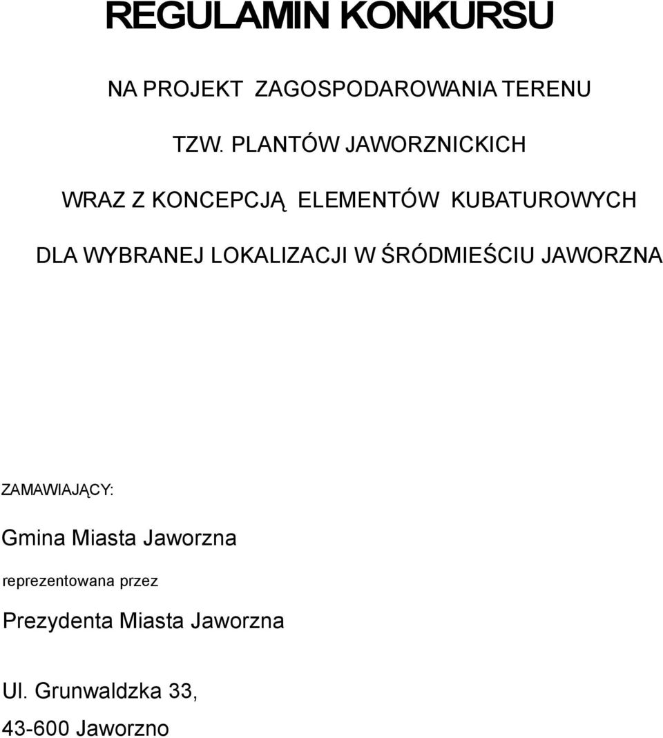 WYBRANEJ LOKALIZACJI W ŚRÓDMIEŚCIU JAWORZNA ZAMAWIAJĄCY: Gmina Miasta