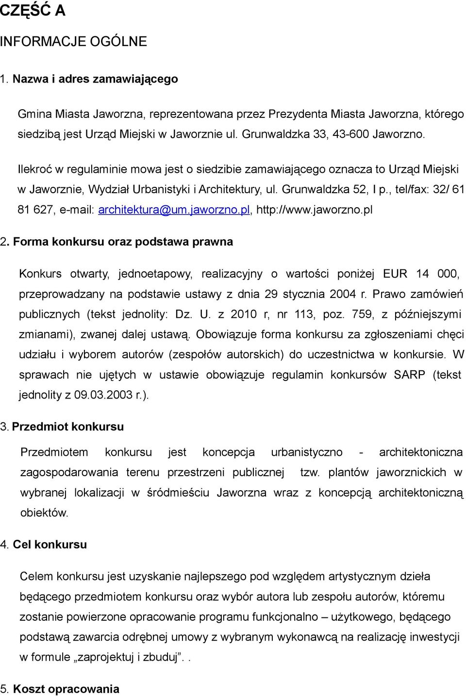 , tel/fax: 32/ 61 81 627, e-mail: architektura@um.jaworzno.pl, http://www.jaworzno.pl 2.