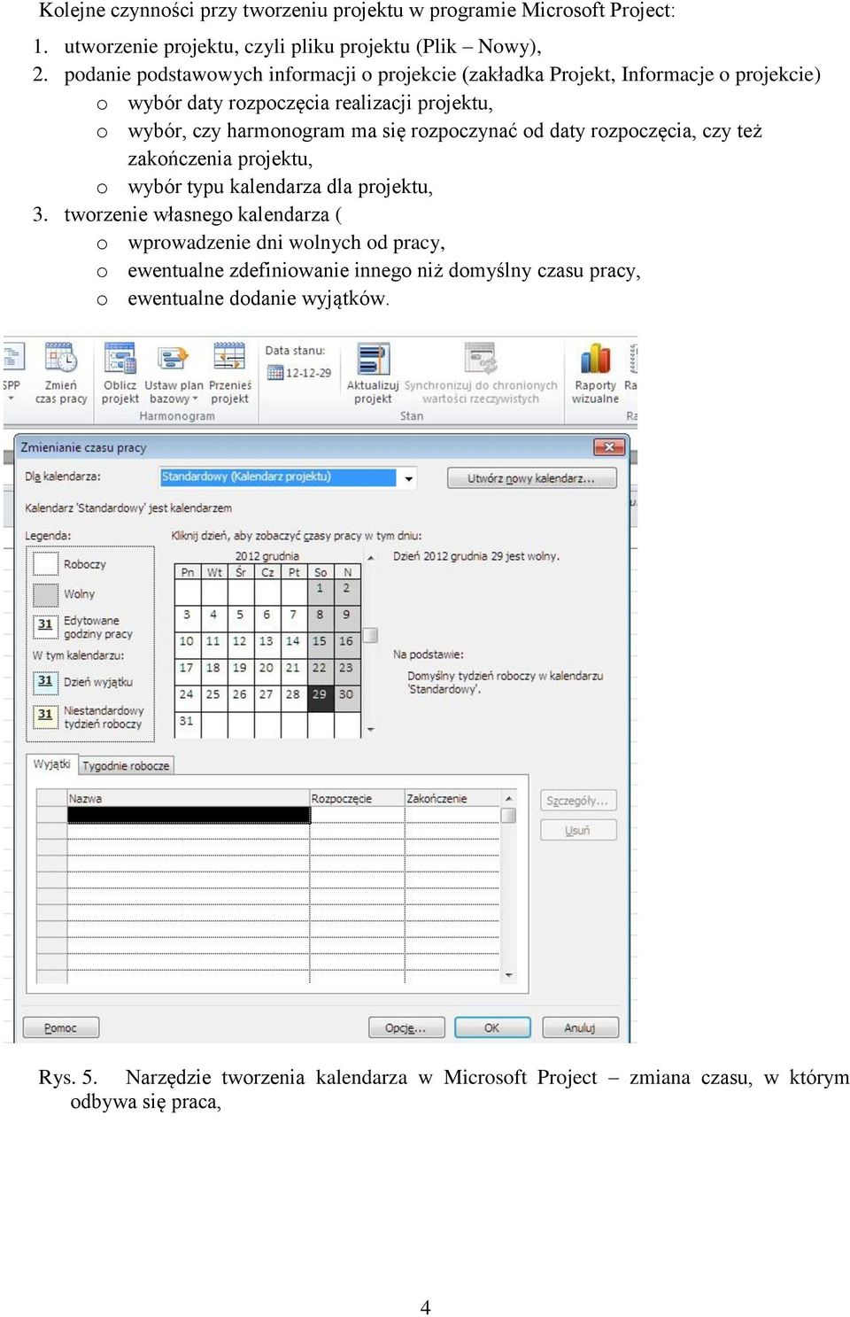 rozpoczynać od daty rozpoczęcia, czy też zakończenia projektu, o wybór typu kalendarza dla projektu, 3.