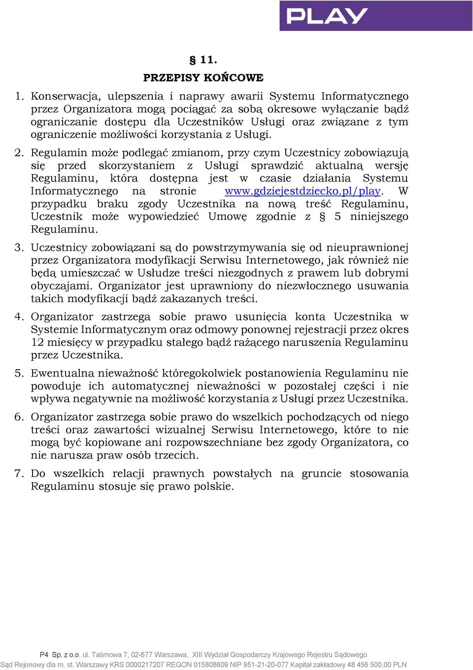 ograniczenie możliwości korzystania z Usługi. 2.