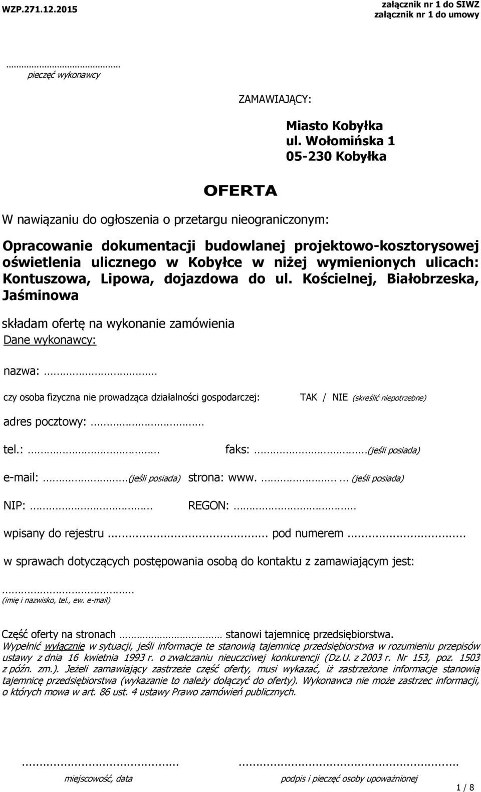 Kościelnej, Białobrzeska, Jaśminowa składam ofertę na wykonanie zamówienia Dane wykonawcy: nazwa: czy osoba fizyczna nie prowadząca działalności gospodarczej: TAK / NIE (skreślić niepotrzebne) adres