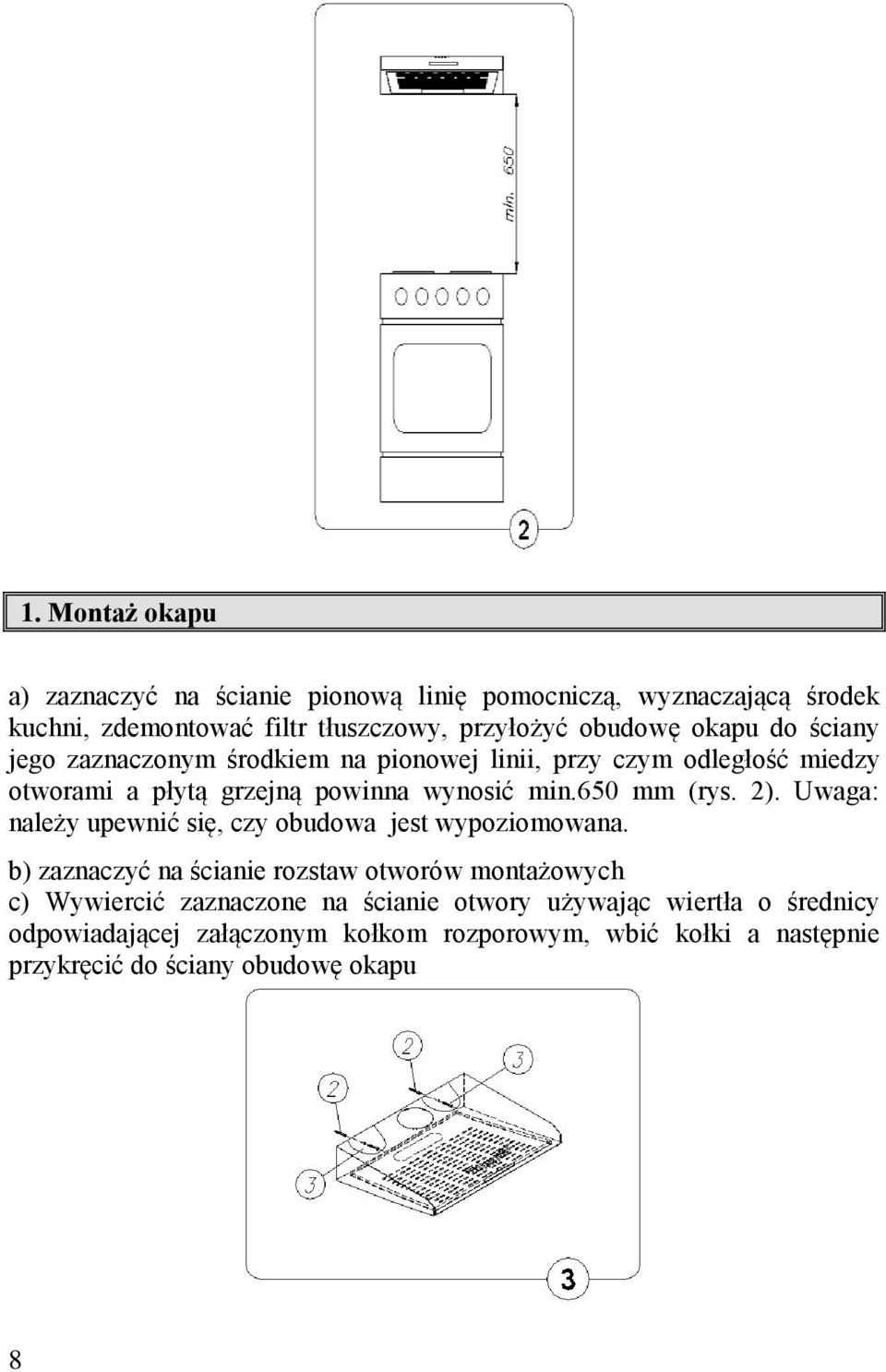 2). Uwaga: należy upewnić się, czy obudowa jest wypoziomowana.