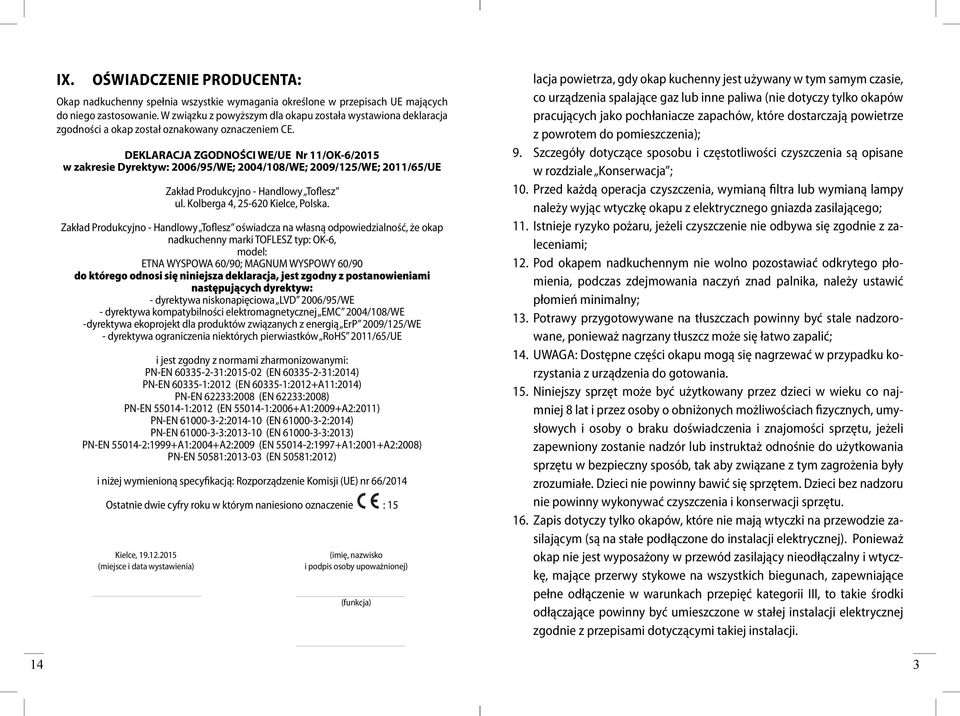 DEKLARACJA ZGODNOŚCI WE/UE Nr 11/OK-6/2015 w zakresie Dyrektyw: 2006/95/WE; 2004/108/WE; 2009/125/WE; 2011/65/UE Zakład Produkcyjno - Handlowy Toflesz ul. Kolberga 4, 25-620 Kielce, Polska.