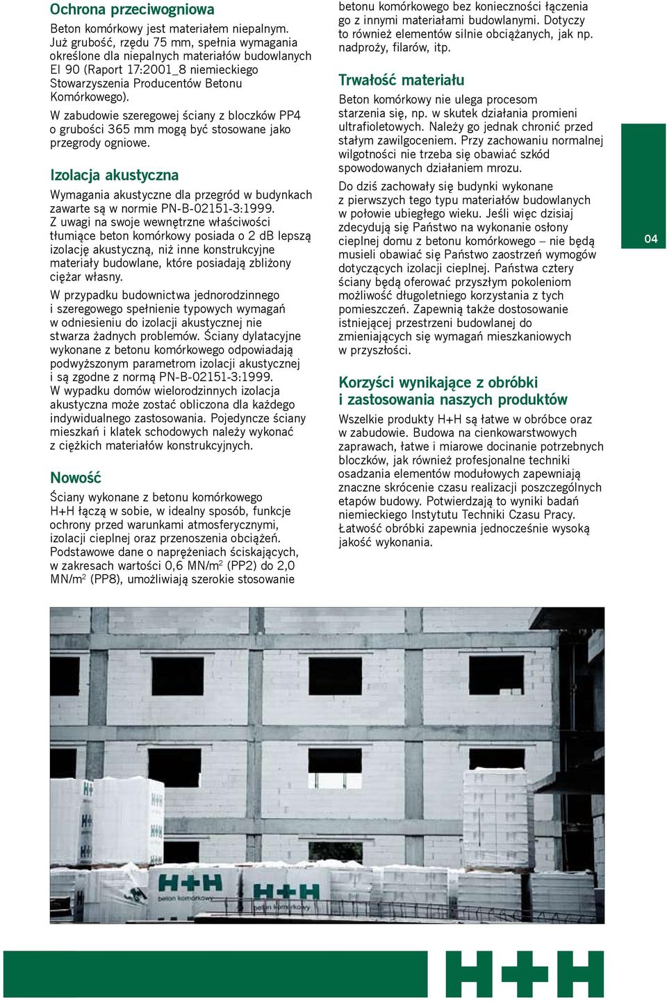 W zabudowie szeregowej ściany z bloczków PP4 o grubości 365 mm mogą być stosowane jako przegrody ogniowe.