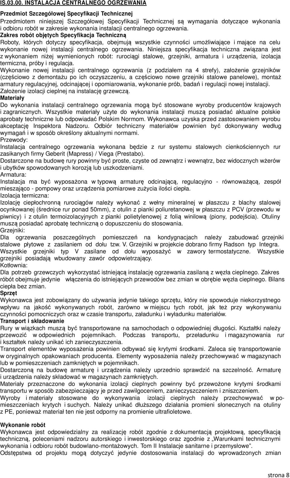 zakresie wykonania instalacji centralnego ogrzewania.