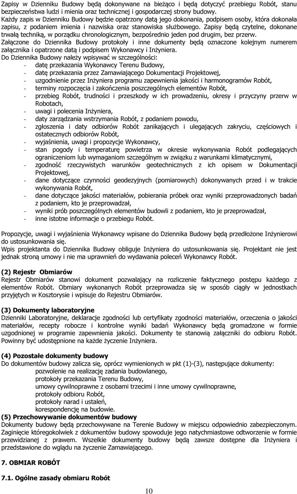 Zapisy będą czytelne, dokonane trwałą techniką, w porządku chronologicznym, bezpośrednio jeden pod drugim, bez przerw.