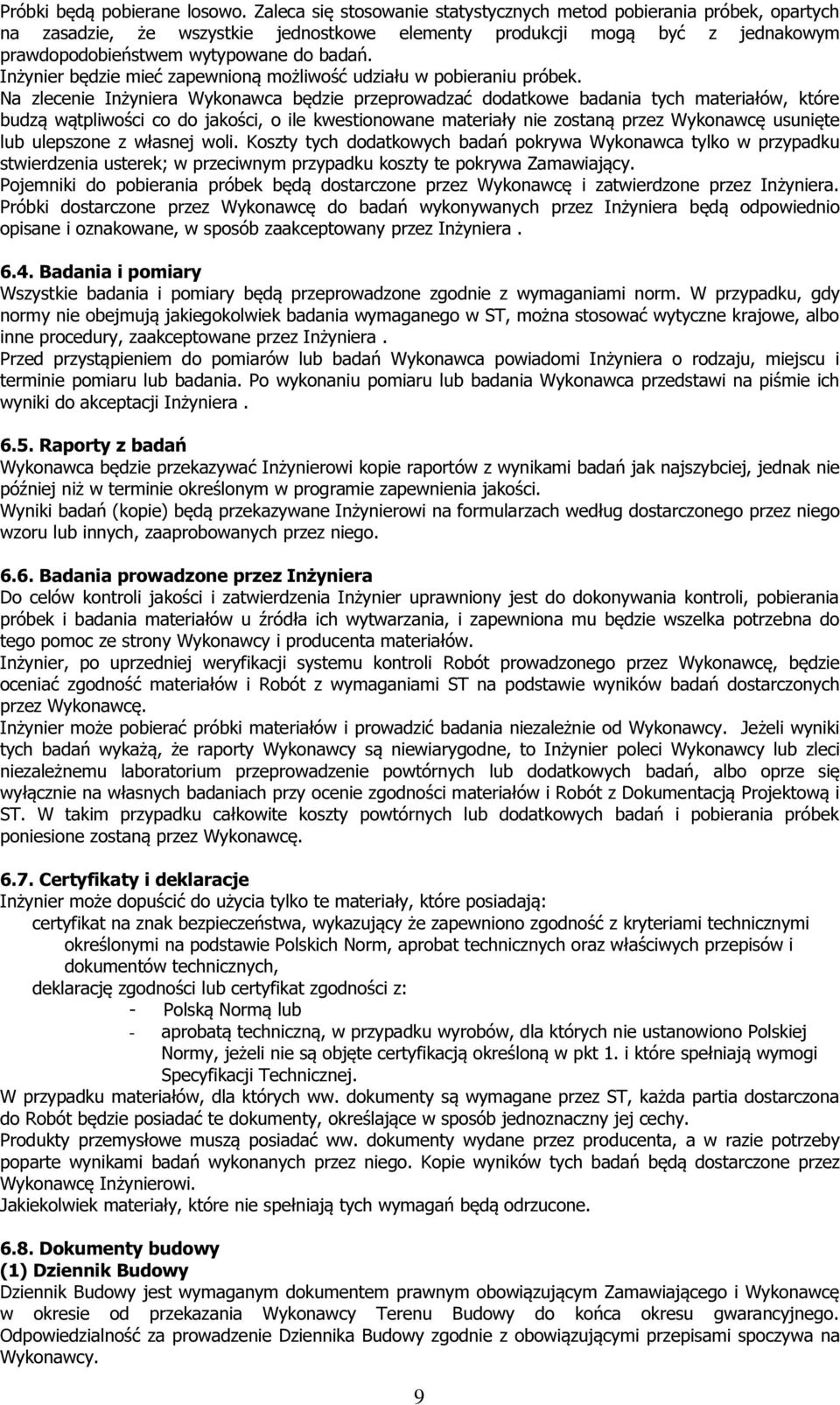 Inżynier będzie mieć zapewnioną możliwość udziału w pobieraniu próbek.