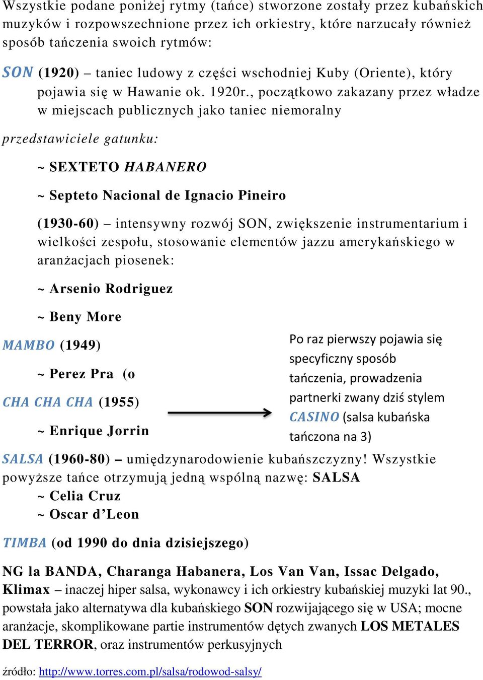 , początkowo zakazany przez władze w miejscach publicznych jako taniec niemoralny przedstawiciele gatunku: ~ SEXTETO HABANERO ~ Septeto Nacional de Ignacio Pineiro (1930-60) intensywny rozwój SON,