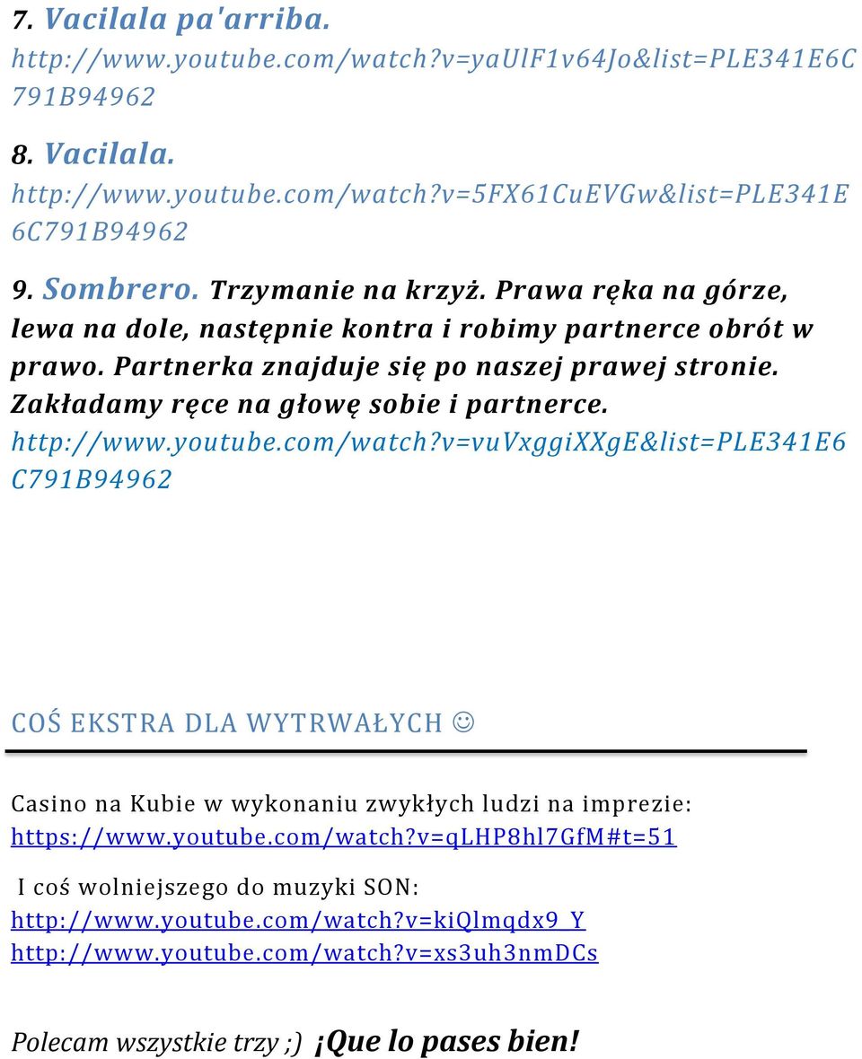 Zakładamy ręce na głowę sobie i partnerce. http://www.youtube.com/watch?