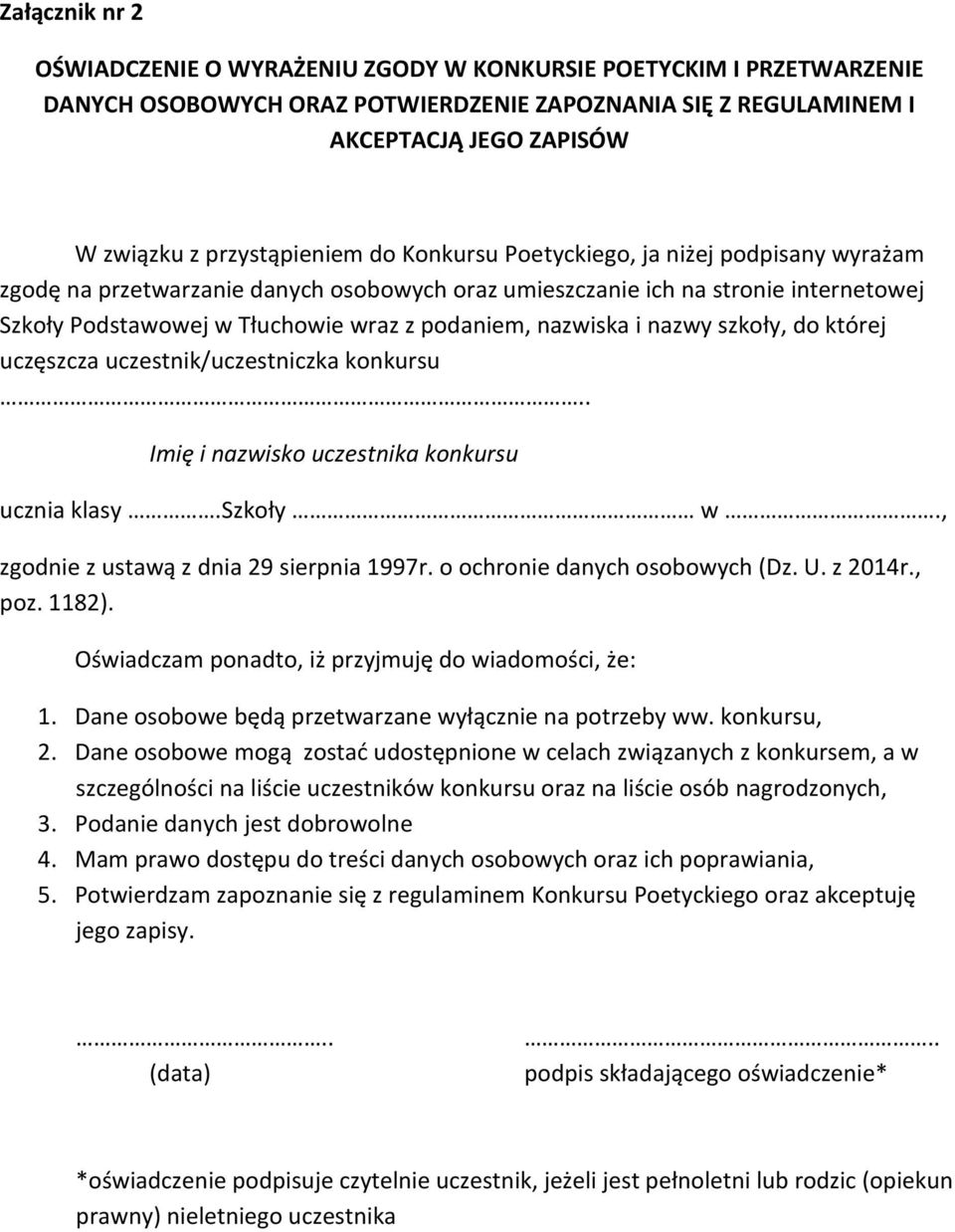 podaniem, nazwiska i nazwy szkoły, do której uczęszcza uczestnik/uczestniczka konkursu.. Imię i nazwisko uczestnika konkursu ucznia klasy.szkoły w., zgodnie z ustawą z dnia 29 sierpnia 1997r.