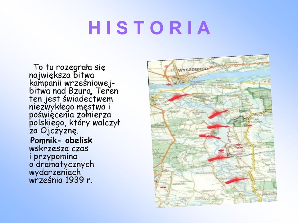 Teren ten jest świadectwem niezwykłego męstwa i poświęcenia żołnierza