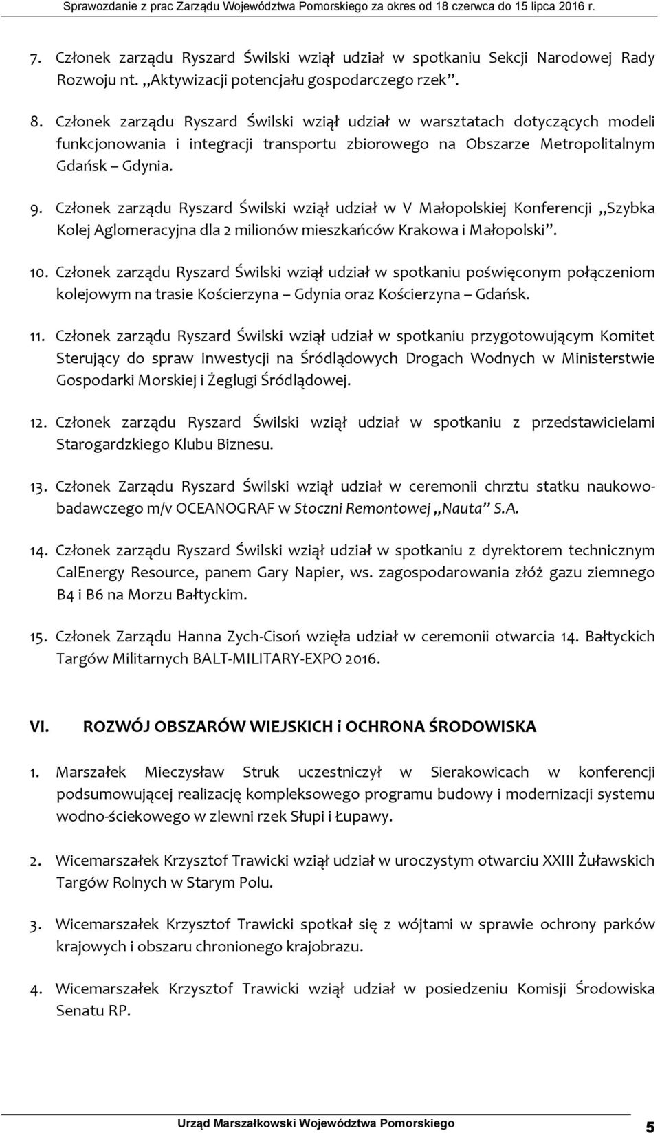 Członek zarządu Ryszard Świlski wziął udział w V Małopolskiej Konferencji Szybka Kolej Aglomeracyjna dla 2 milionów mieszkańców Krakowa i Małopolski. 10.