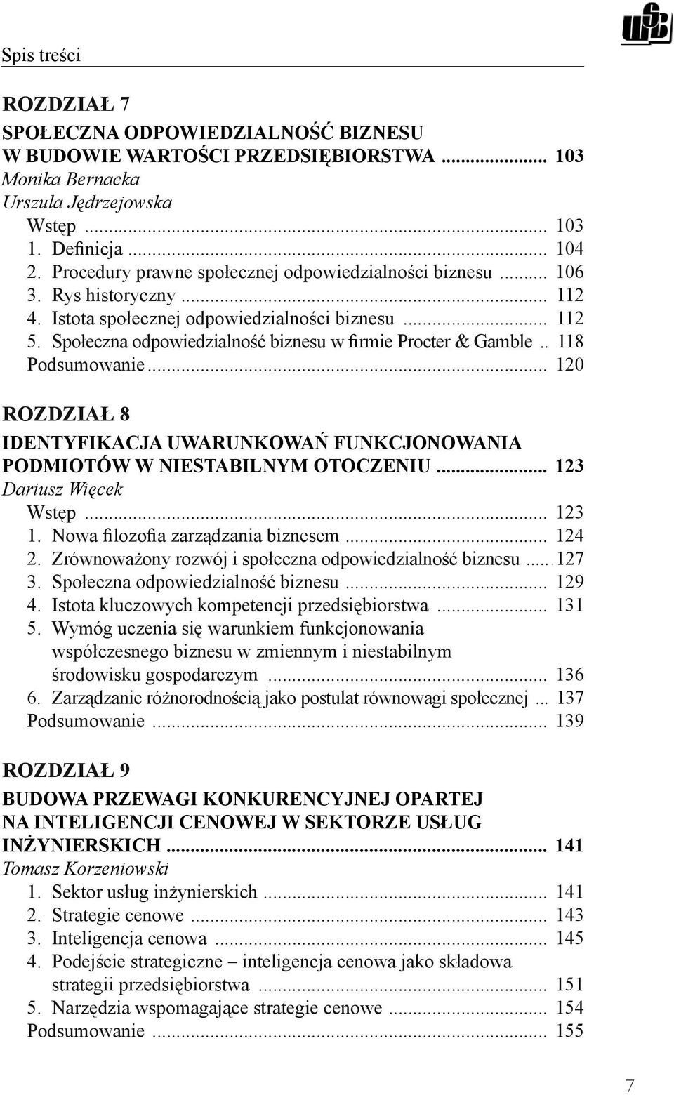 Społeczna odpowiedzialność biznesu w firmie Procter & Gamble... 118 Podsumowanie... 120 ROZDZIAŁ 8 IDENTYFIKACJA UWARUNKOWAŃ FUNKCJONOWANIA PODMIOTÓW W NIESTABILNYM OTOCZENIU.