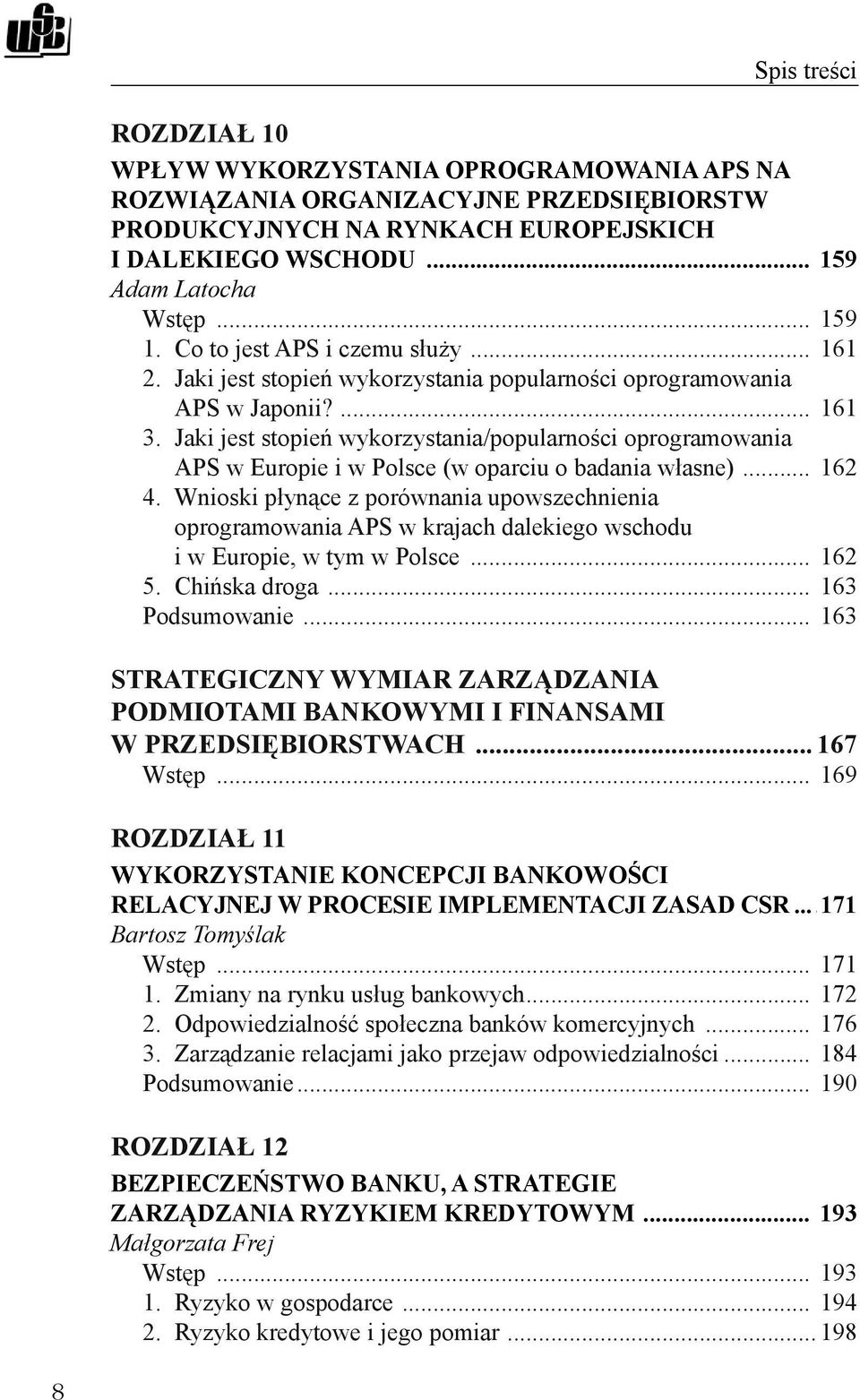 Jaki jest stopień wykorzystania/popularności oprogramowania APS w Europie i w Polsce (w oparciu o badania własne)... 162 4.