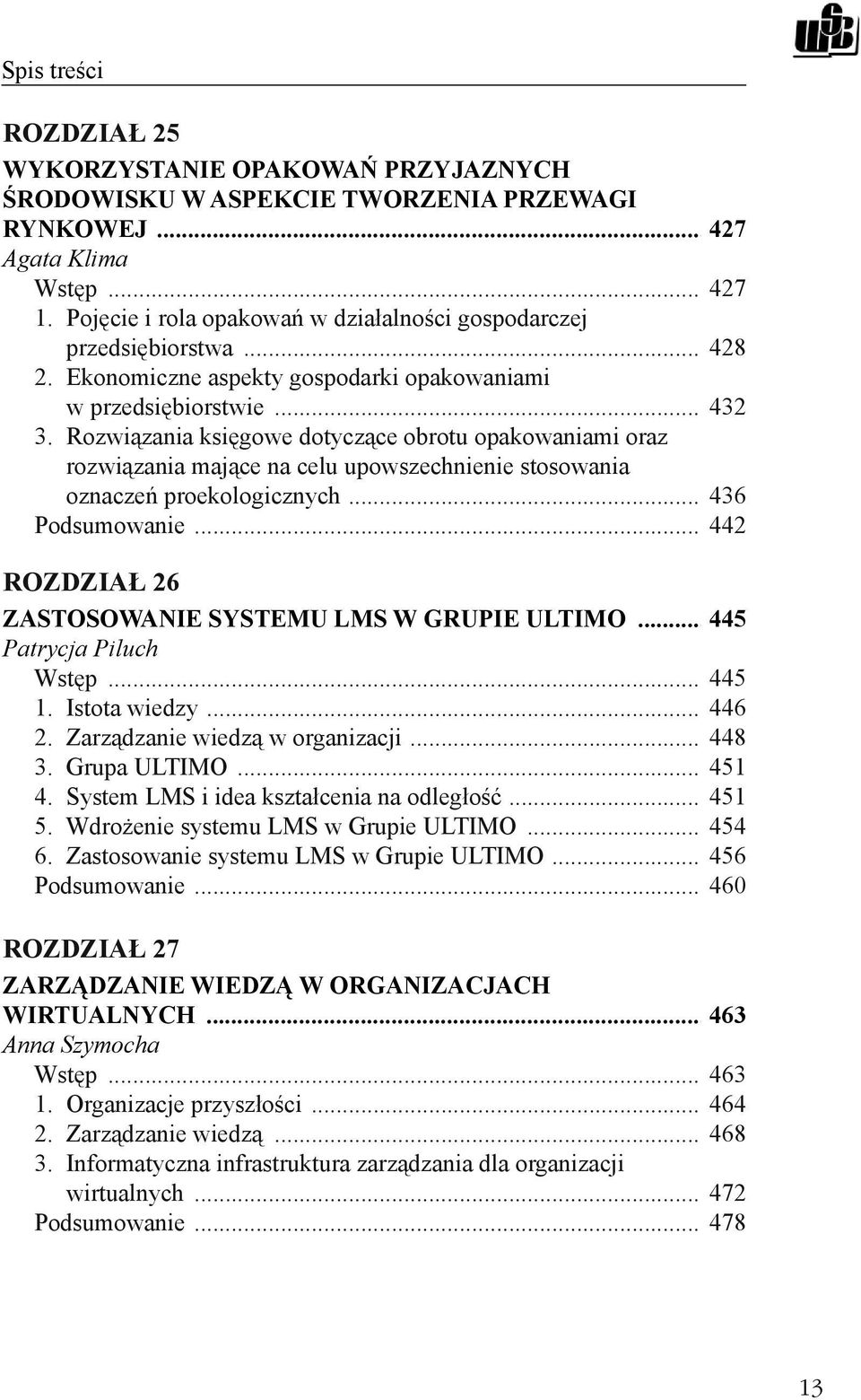 Rozwiązania księgowe dotyczące obrotu opakowaniami oraz rozwiązania mające na celu upowszechnienie stosowania oznaczeń proekologicznych... 436 Podsumowanie.