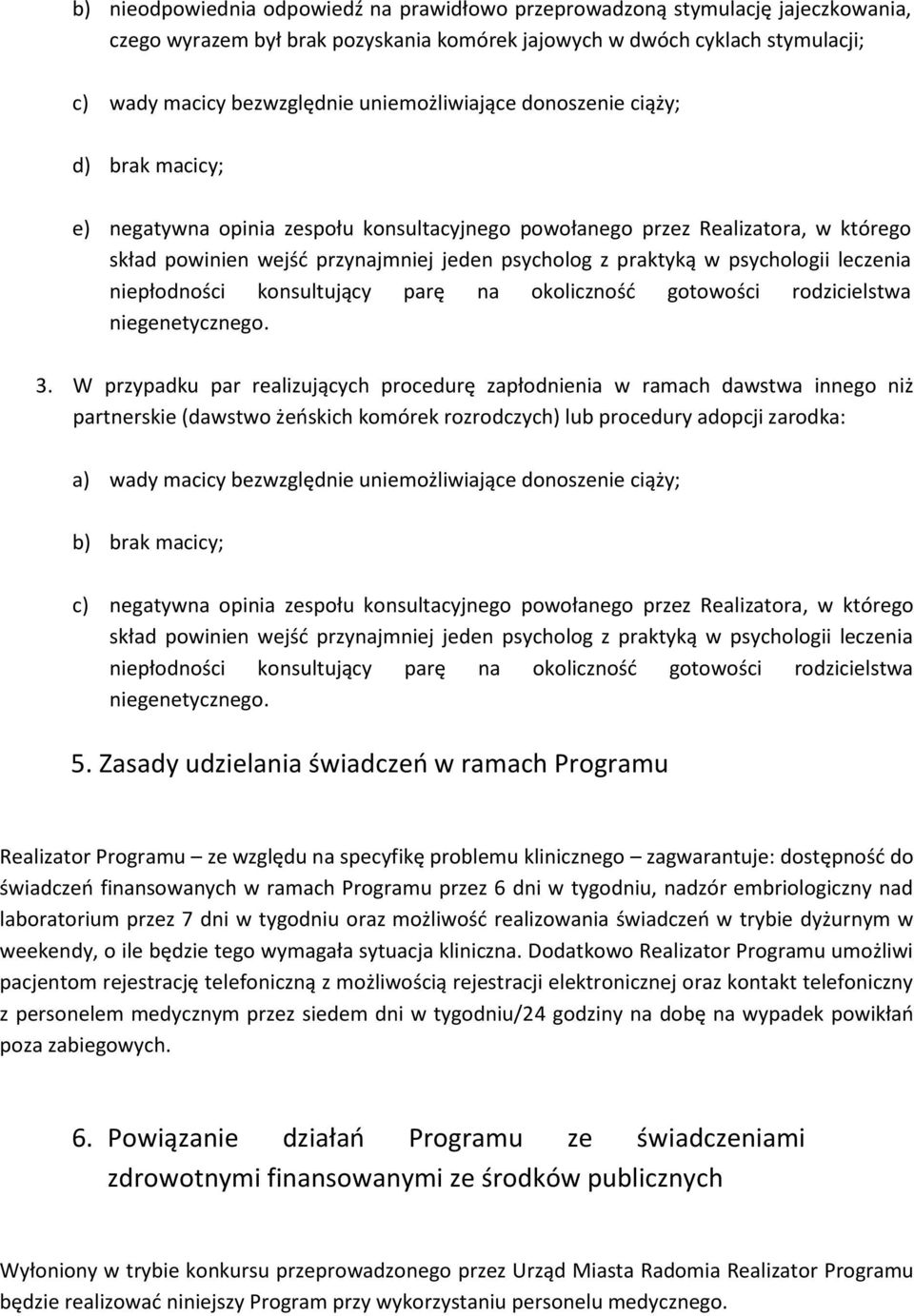 psychologii leczenia niepłodności konsultujący parę na okolicznośd gotowości rodzicielstwa niegenetycznego. 3.